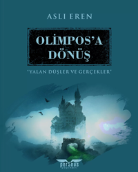 Olimpos'a Dönüş <small>Yalan Düşler ve Gerçekler</small>